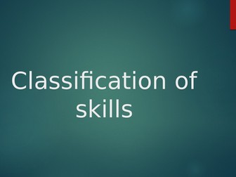 A-Level PE - Classification of Skills, Practice & Transfer of Skills