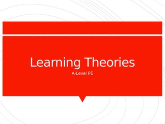 A-Level PE - Learning Theories, Stages of Learning, Guidance and Feedback