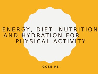 GCSE PE - Energy, Diet and Nutrition