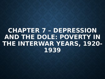 Chapter 7 – Depression and the dole: poverty in the interwar years, 1920-1939