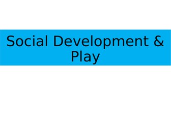 BTEC National Level 3 Health and Social Care Unit 1 Social Development and Play