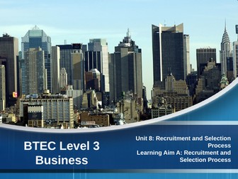 BTEC Level 3 Business Unit 8: Recruitment and Selection Process A.2 - Recruitment and Selection