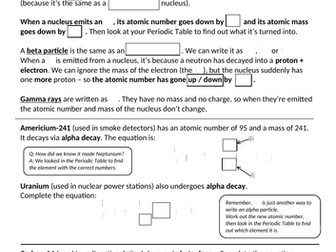 Radioactivity-  changes in the nucleus when alpha, beta or gamma are emitted.