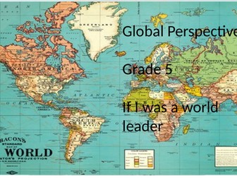 Global Perspectives Stage 6 If i was a world leader PPT