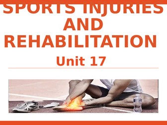 Unit 17 - Sports Injuries and Rehabilitation
