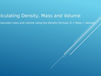 Calculating Density, Mass and Volume