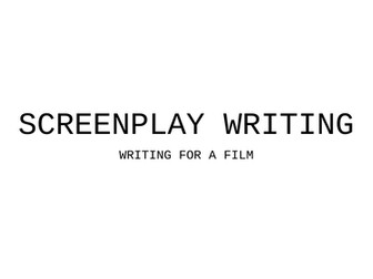 SCREENPLAY WRITING