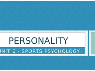 Unit 6 - Sports Psychology: Personality 1 (Traits & Social Learning Theory)