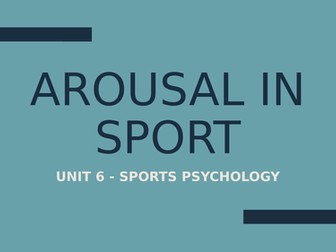 Unit 6 - Sports Psychology: Arousal in Sport - Lesson