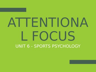 Unit 6: Sports Psychology - Attentional Focus Lesson (PowerPoint)