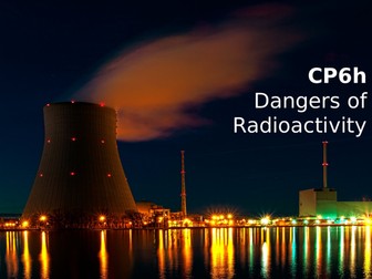 Edexcel CP6h Dangers of Radioactivity