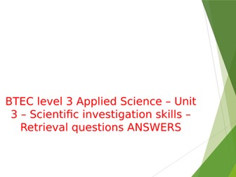 BTEC Applied Science L3 Unit 3 - Science investigation skills - revision questions ( plus answers)