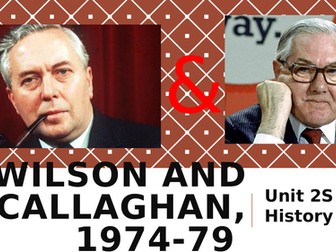 The Wilson and Callaghan Labour Governments, 1974-79 - AQA A Level History Unit 2S