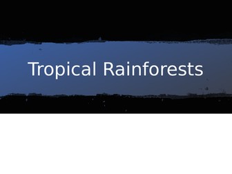 Tropical Rainforests - Complete Topic (AQA GCSE Geography)