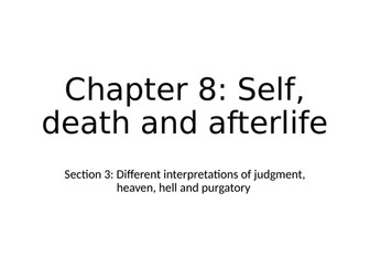 AQA Religious Studies - Chapter 8 - Self, death and afterlife - heaven, hell, judgment and purgatory