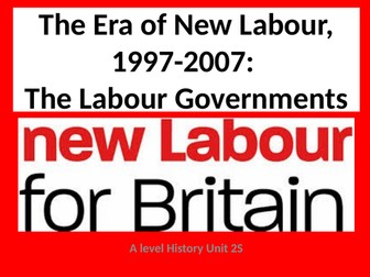 The Blair Labour Governments 1997-2007 - AQA A Level History - Unit 2S