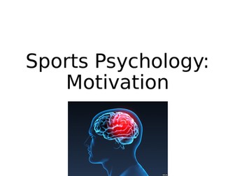 BTEC Sports Psychology - Motivation