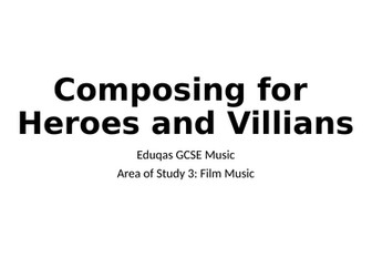 Composing for Heroes and Villains