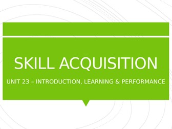 BTEC Level 3 Sport - Unit 23: Skill Acquisition