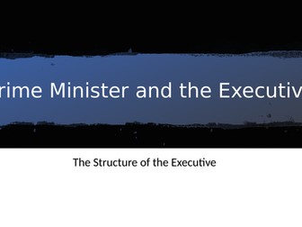 Politics A-Level Structure of the Executive