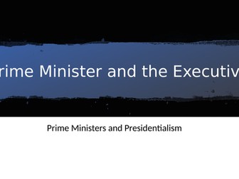 British Politics Prime Minister and Presidentialism