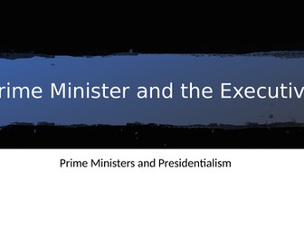 British Politics Prime Minister and Presidentialism