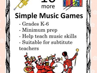 10 MORE Simple Music Games- K-6