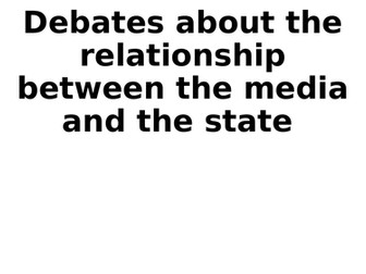 Sociology - The Media - The relationship between the media and the state