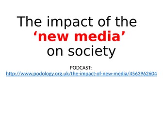 Sociology - The Media - The impact of the new media on society