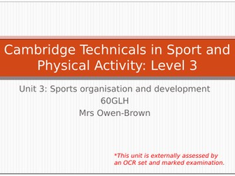 Cambridge Technicals Level 3 Sport and Physical Activity: Unit 3 Sports Organisation and Development