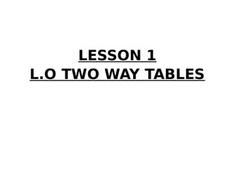 TWO WAY TABLE LESSON KS3/4 grade 3-5