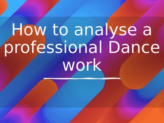 How to analyse a professional dance work!