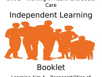 Unit 2 Working in Health & Social Care - Independent Learning Booklet LAA