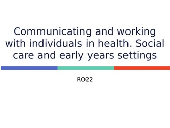 R022 Communicating and working with individuals in health, social care and early years settings