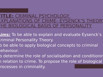 Psychology GCSE OCR- CRIME- Explanations: Eysenck & biological