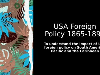 USA Foreign Policy 1865-1898