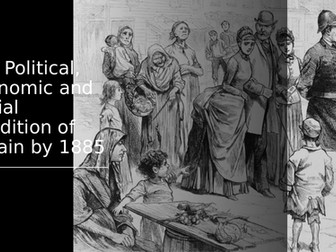 The political, economic and social condition of Britain by 1885 (AQA A level History)