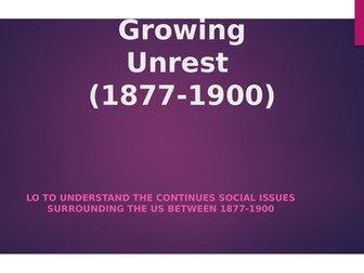 Growing Unrest? America 1877-1900