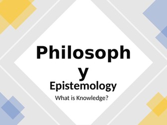 Philosophy: 1. Epistemology - What is Knowledge?