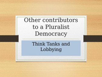 Think Tanks, Lobbying and Democracy - A Level Politics