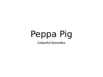 Colourful Semantics Pepper Pig
