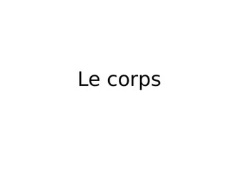 le corps/ body parts in French- images + vocabulary in powerpoint.