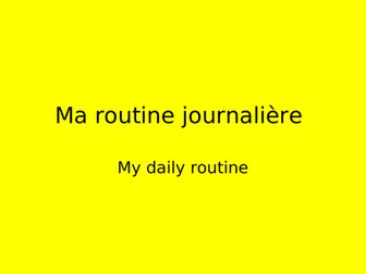 Ma routine journalière - my daily routine