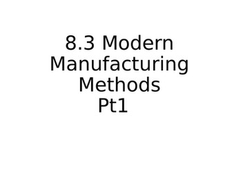A-level - Modern Manufacturing Methods
