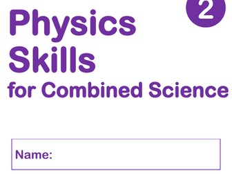 Physics Skills Booklet: Combined Science Paper 2