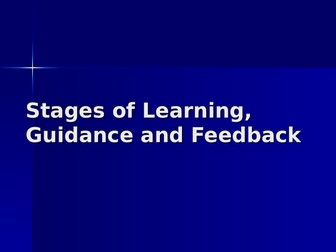 Stages of learning, guidance and feedback.
