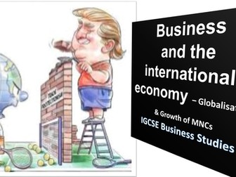 Business and International Economy- Globalization and the Growth of MNCs.