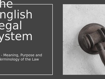 BTEC Level 3 Business Unit 23: The English Legal System A1 Meaning, Purpose and Terminology