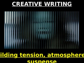 Creative Writing: Building tension, atmosphere & suspense
