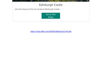 Edinburgh Castle - Lesson/Tasks/Videos - Microsoft Sway - 1st level CfE/Primary